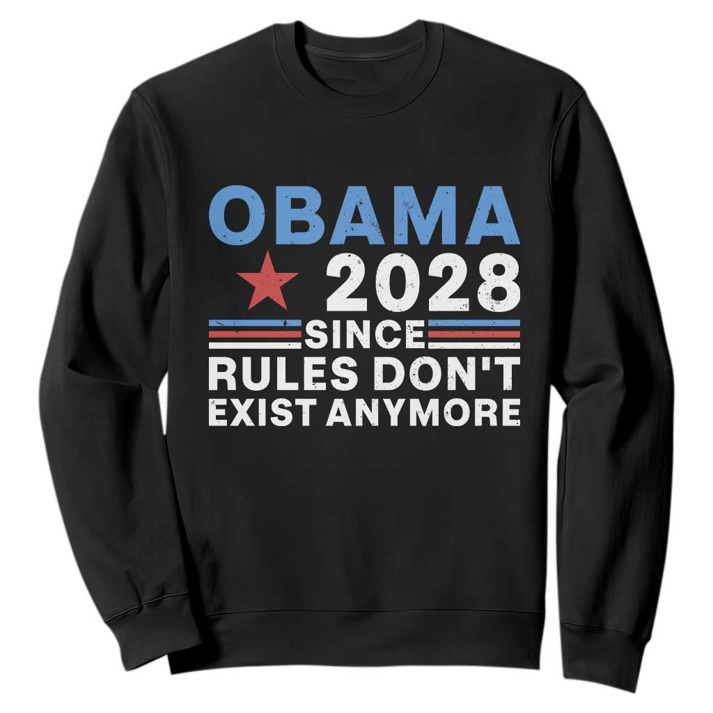Obama 2028 Since Rules Dont Exist Anymore Sweatshirt Political Satire Red White and Blue TS02 Black Print Your Wear