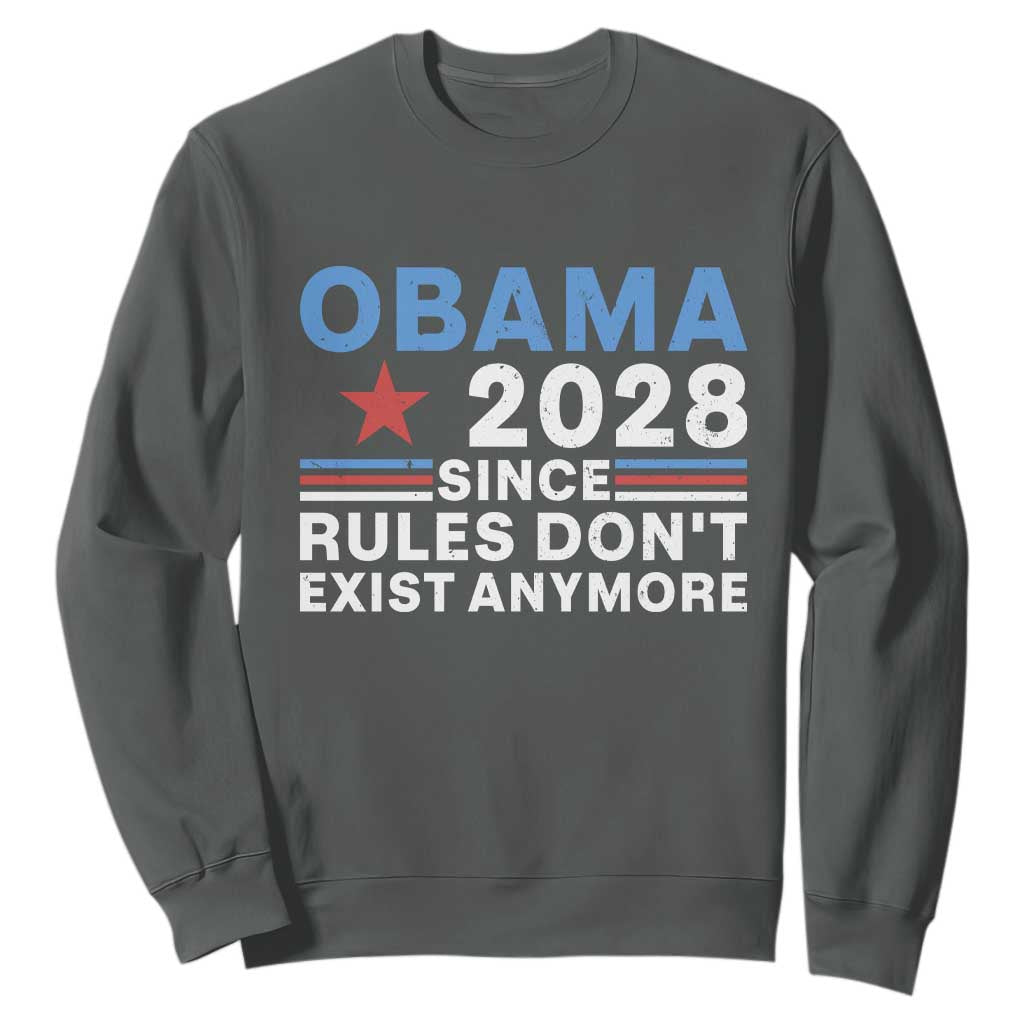Obama 2028 Since Rules Dont Exist Anymore Sweatshirt Political Satire Red White and Blue TS02 Dark Heather Print Your Wear