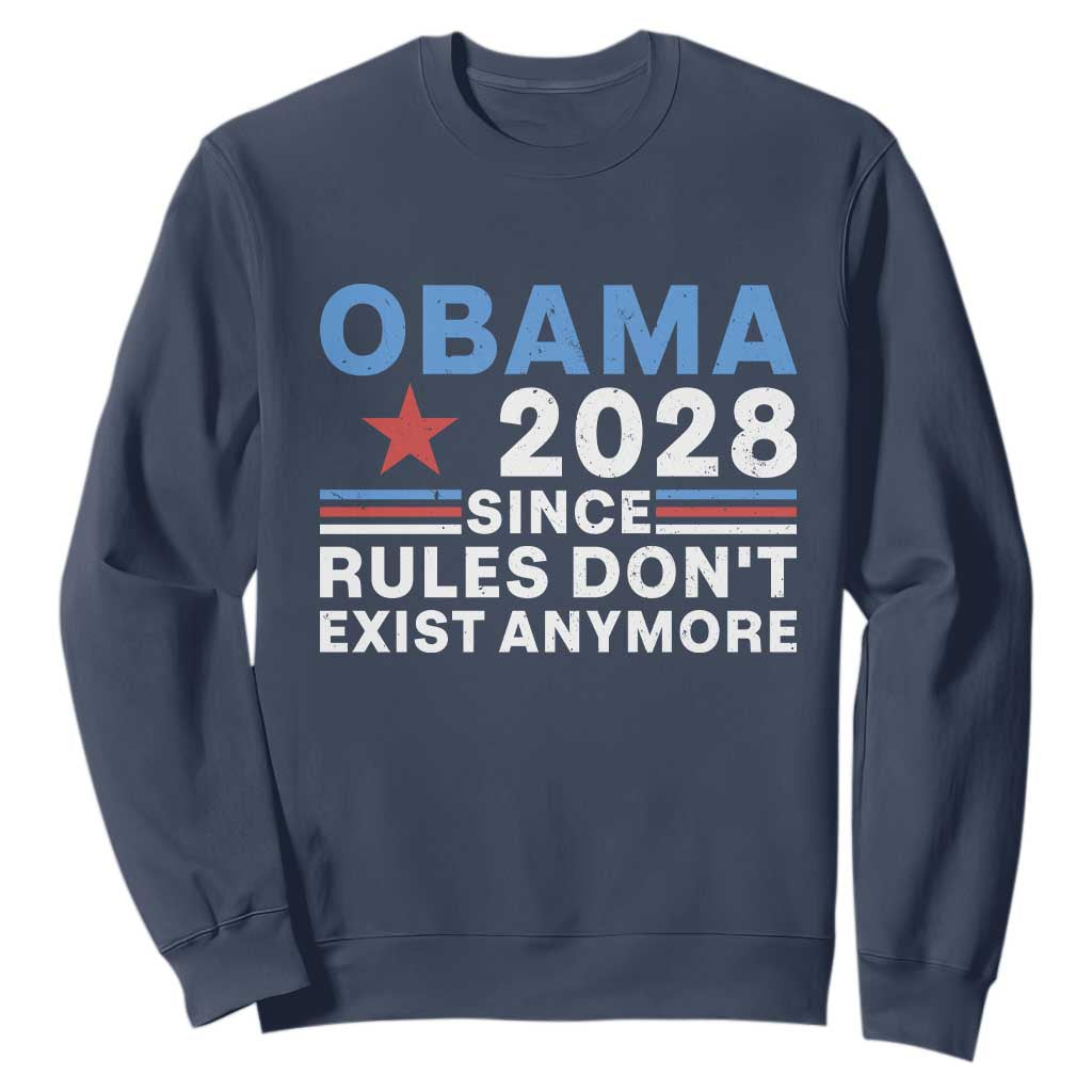 Obama 2028 Since Rules Dont Exist Anymore Sweatshirt Political Satire Red White and Blue TS02 Navy Print Your Wear