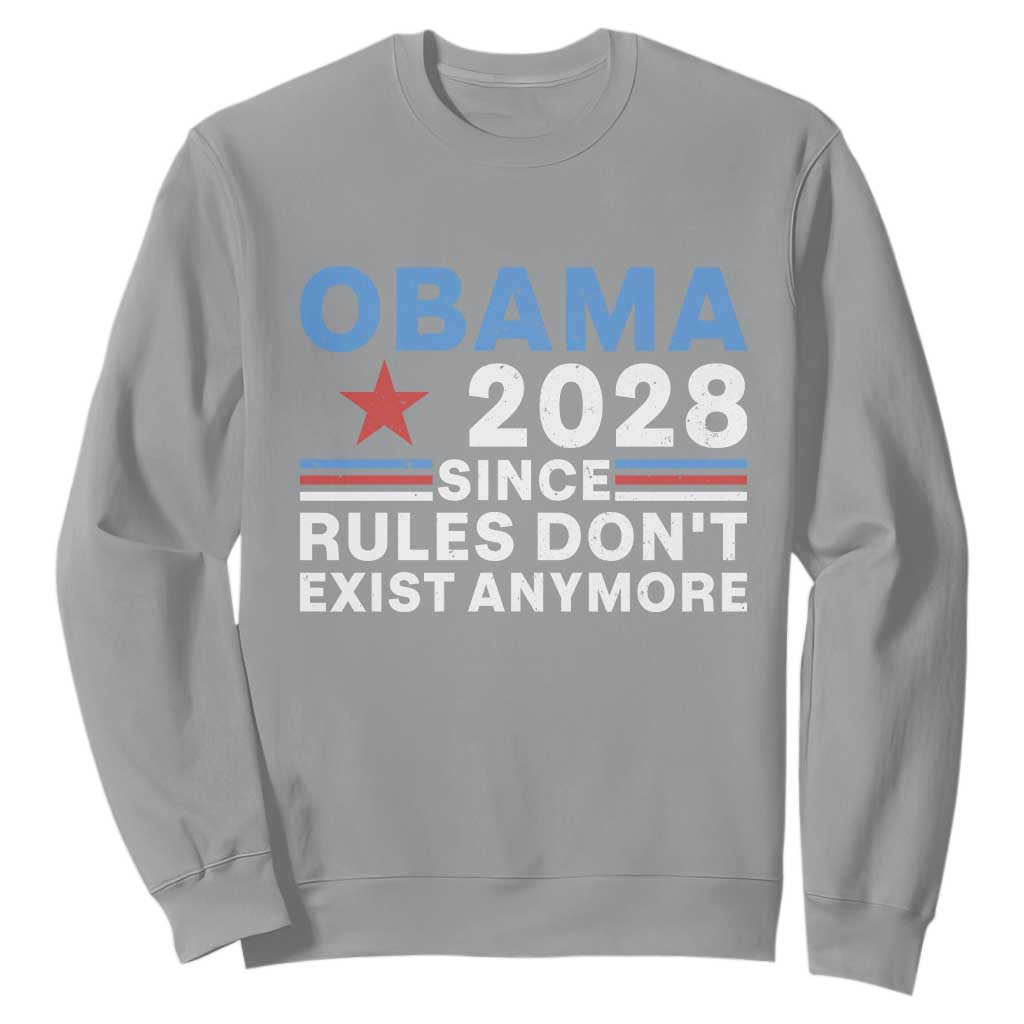 Obama 2028 Since Rules Dont Exist Anymore Sweatshirt Political Satire Red White and Blue TS02 Sport Gray Print Your Wear