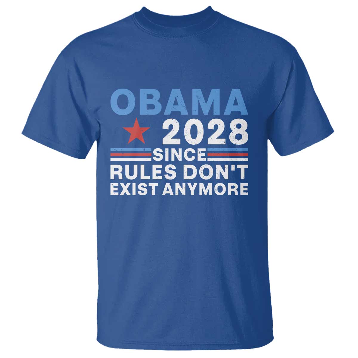 Obama 2028 Since Rules Dont Exist Anymore T Shirt Political Satire Red White and Blue TS02 Royal Blue Print Your Wear
