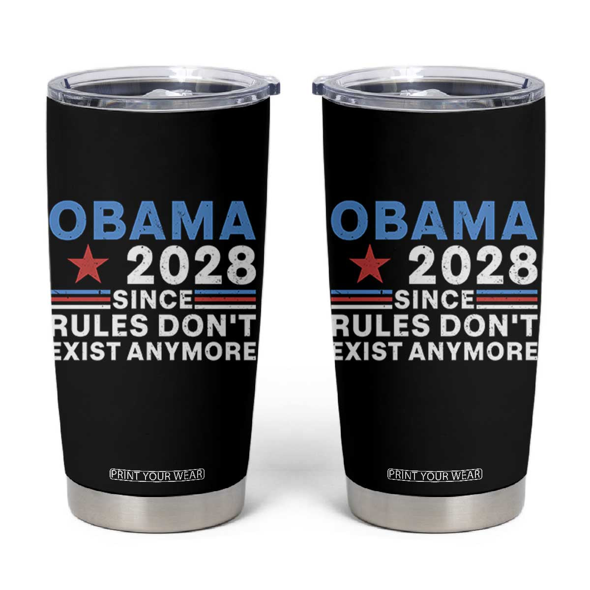 Obama 2028 Since Rules Dont Exist Anymore Tumbler Cup Political Satire Red White and Blue TS02 Black Print Your Wear