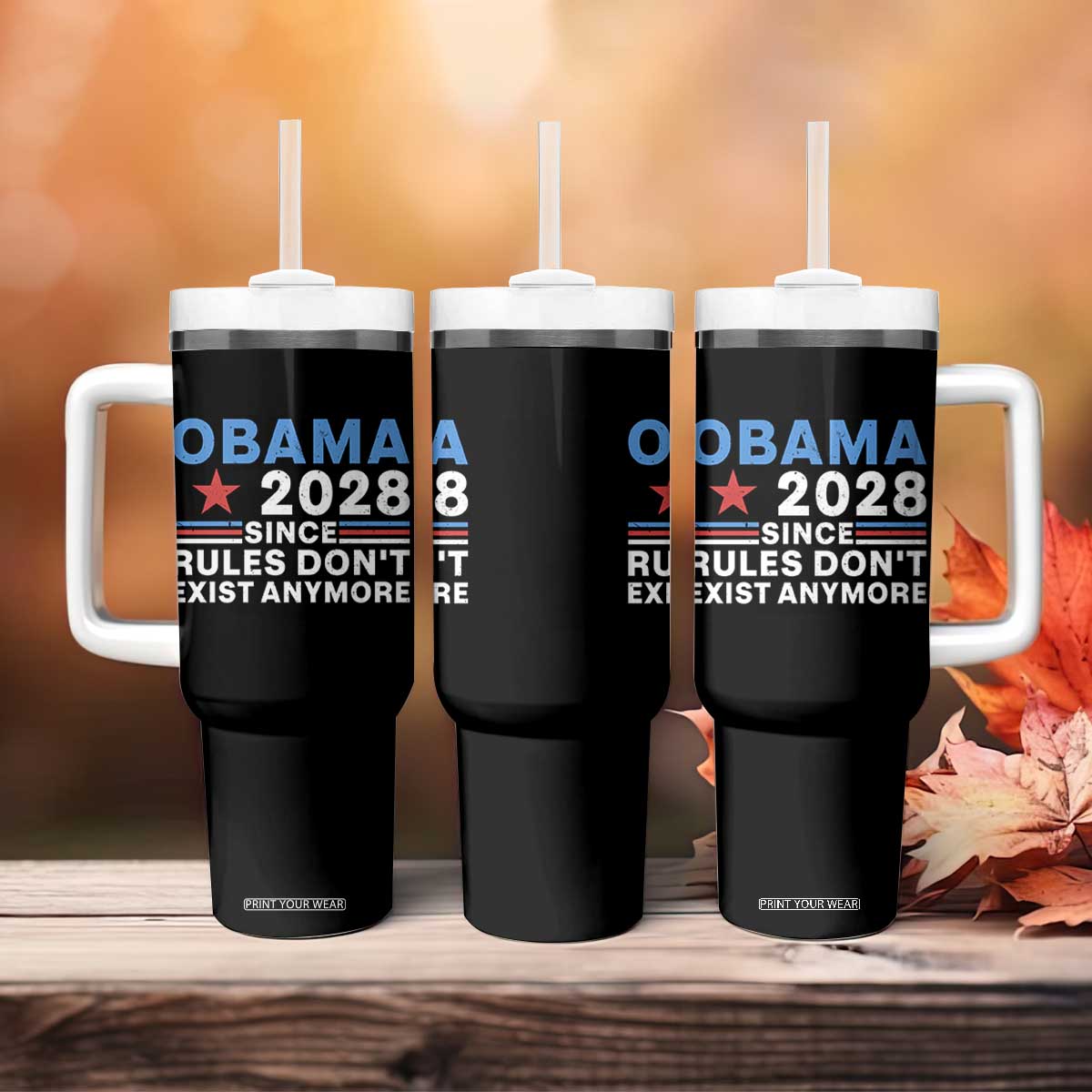 Obama 2028 Since Rules Dont Exist Anymore Tumbler With Handle Political Satire Red White and Blue TS02 Print Your Wear