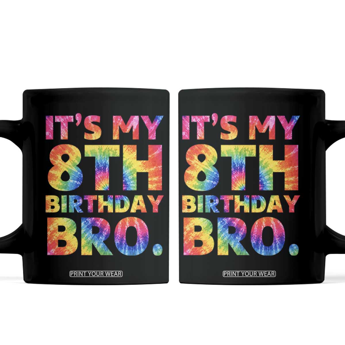It is My 8th Birthday Bro Printed Tie Dye Graphic Coffee Mug 8 Years Old Bday Party Retro Hippie Rainbow TS02 Black Print Your Wear