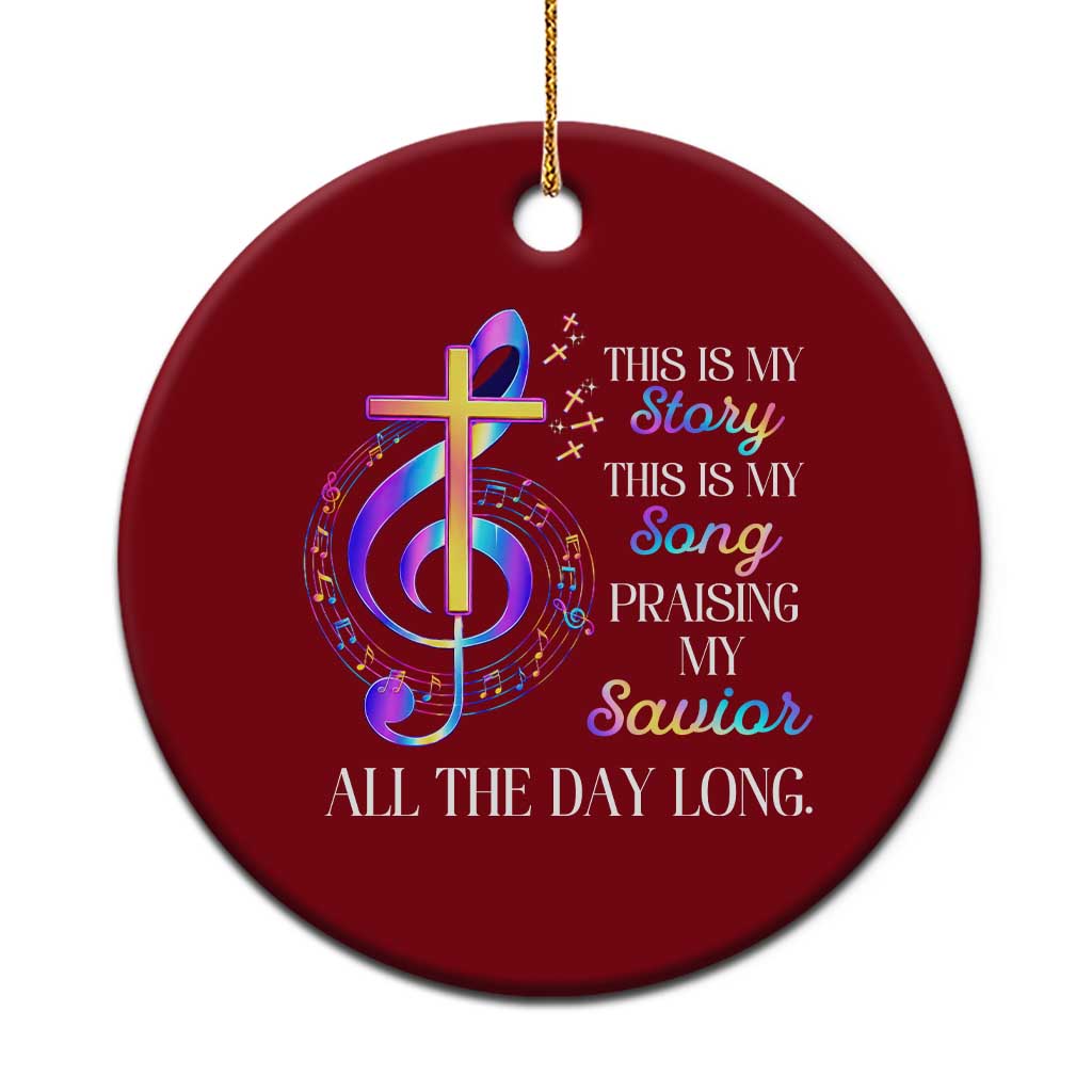 This Is My Story This Is My Song Praise Ceramic Ornament Colorful Christian Treble Clef Cross Graphic