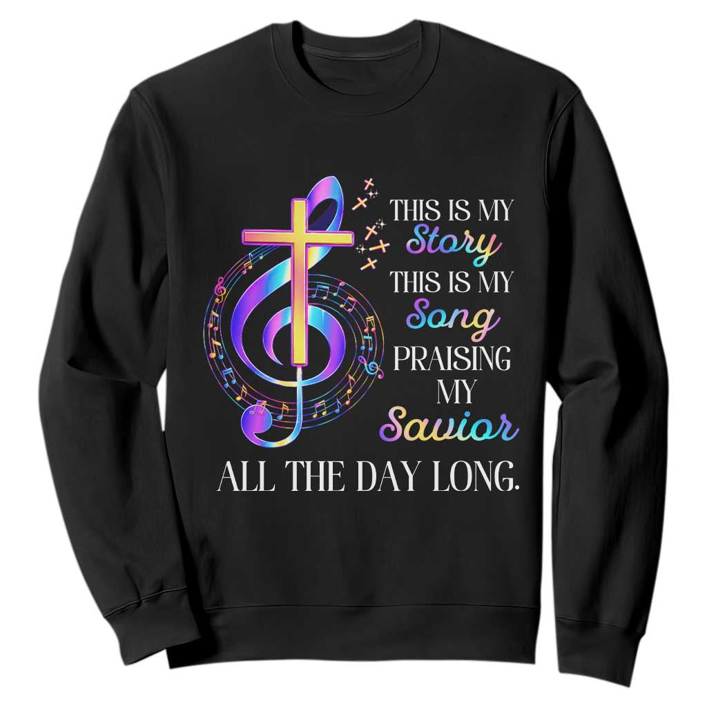 This Is My Story This Is My Song Praise Sweatshirt Colorful Christian Treble Clef Cross Graphic
