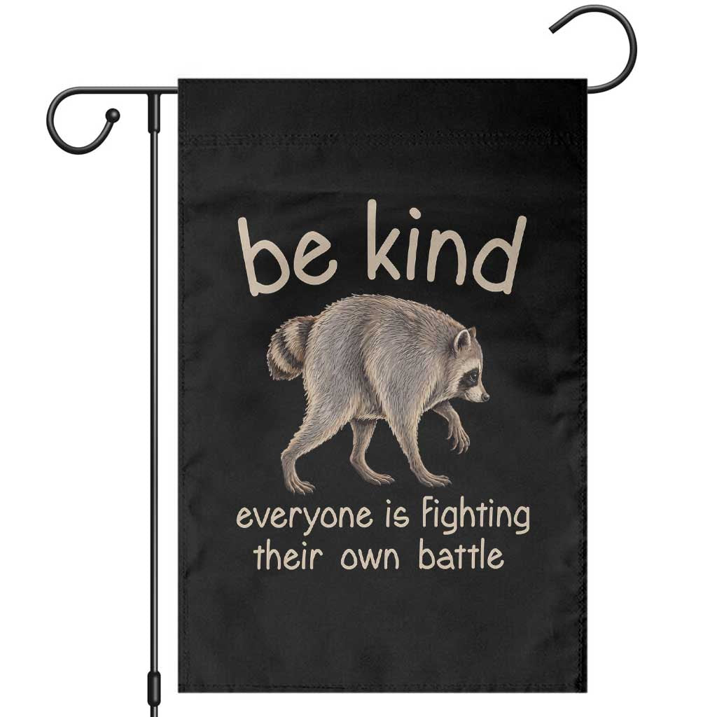 Jimothy the Raccoon Short Spine Inspirational Garden Flag Be Kind Everyone Is Fighting Their Own Battle Seattle Trash Panda Legend TS02 Black Print Your Wear