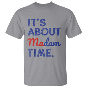 Kamala Harris 2024 T Shirt It's About Madam Time President Election TS02 Sport Gray Print Your Wear