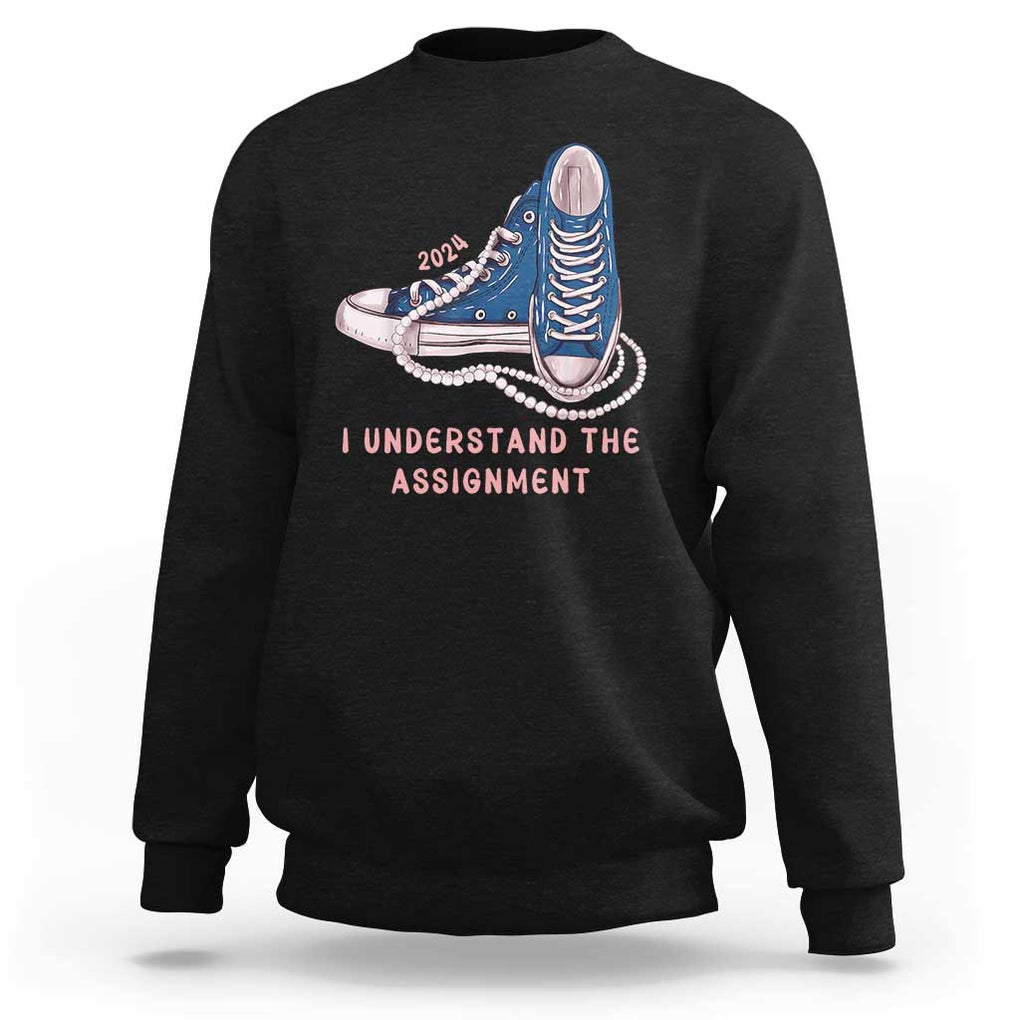 Kamala Harris 2024 Sweatshirt I Understand The Assignment Vote Blue Chuck And Pearls TS02 Black Print Your Wear