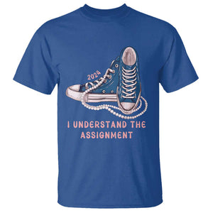 Kamala Harris 2024 T Shirt I Understand The Assignment Vote Blue Chuck And Pearls TS02 Royal Blue Print Your Wear