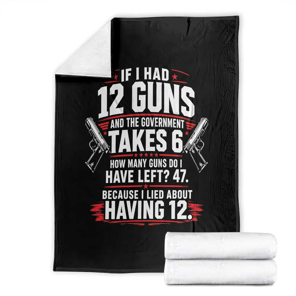If I Had 12 Guns Government Takes 6  47 Left Throw Blanket Math Joke Sarcastic 2A Gun Rights