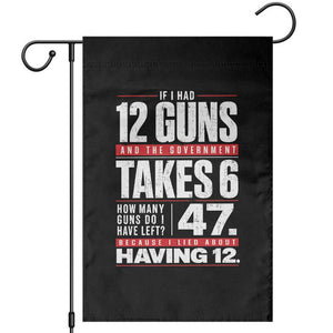 Funny 2A Math Word Problem Pro Gun Rights Garden Flag 47 Guns Left Because I Lied About Having 12