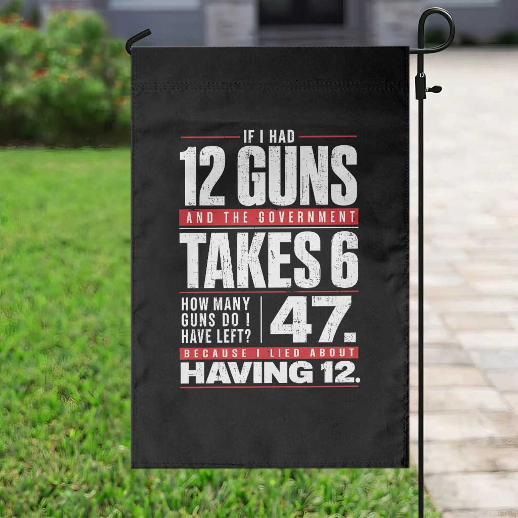 Funny 2A Math Word Problem Pro Gun Rights Garden Flag 47 Guns Left Because I Lied About Having 12