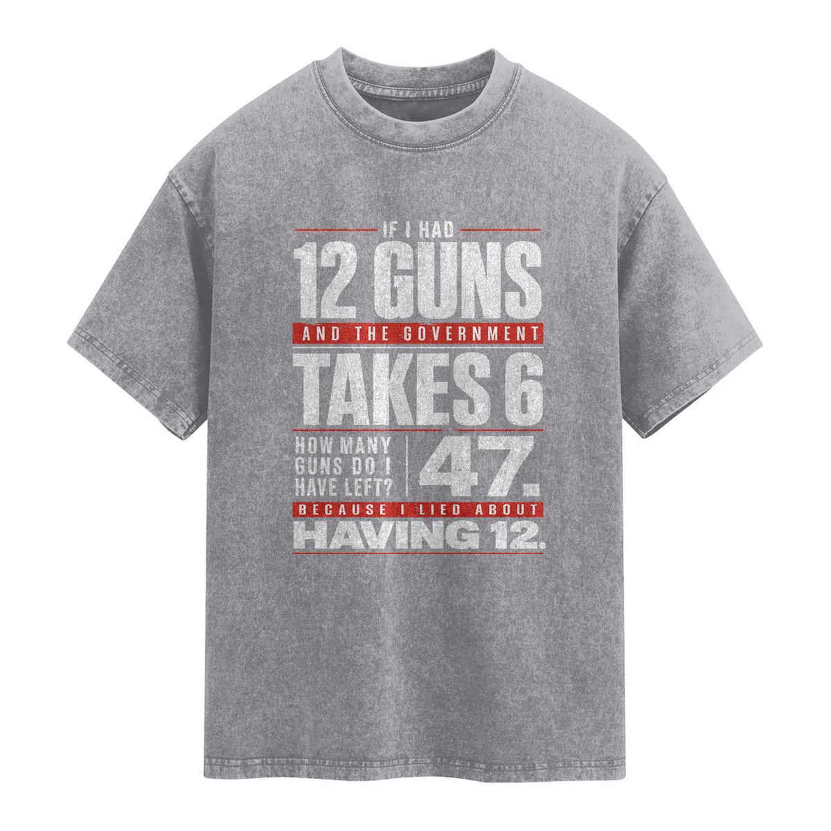Funny 2A Math Word Problem Pro Gun Rights Washed Cotton T-Shirt 47 Guns Left Because I Lied About Having 12