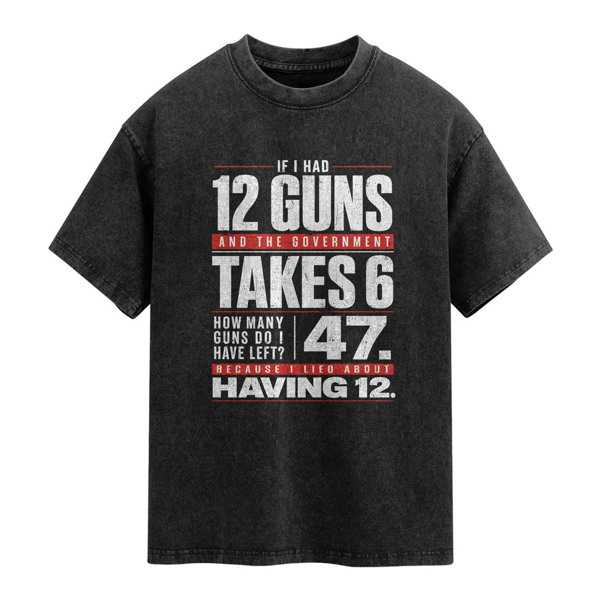 Funny 2A Math Word Problem Pro Gun Rights Washed Cotton T-Shirt 47 Guns Left Because I Lied About Having 12