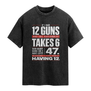 Funny 2A Math Word Problem Pro Gun Rights Washed Cotton T-Shirt 47 Guns Left Because I Lied About Having 12