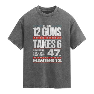 Funny 2A Math Word Problem Pro Gun Rights Washed Cotton T-Shirt 47 Guns Left Because I Lied About Having 12