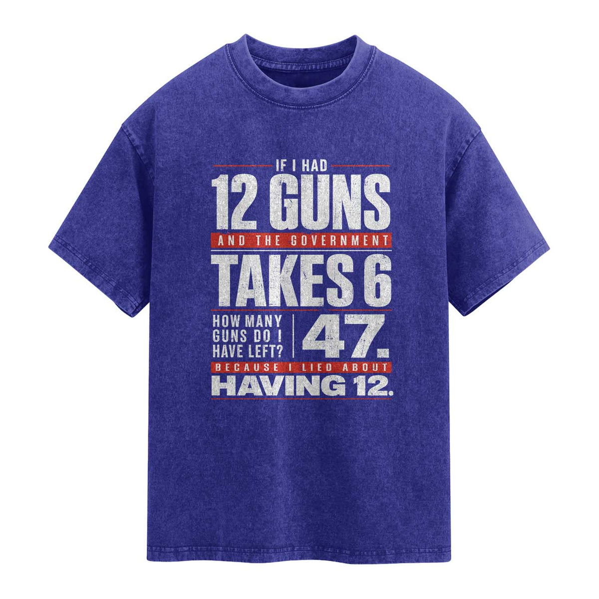 Funny 2A Math Word Problem Pro Gun Rights Washed Cotton T-Shirt 47 Guns Left Because I Lied About Having 12