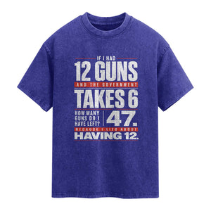 Funny 2A Math Word Problem Pro Gun Rights Washed Cotton T-Shirt 47 Guns Left Because I Lied About Having 12