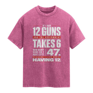 Funny 2A Math Word Problem Pro Gun Rights Washed Cotton T-Shirt 47 Guns Left Because I Lied About Having 12