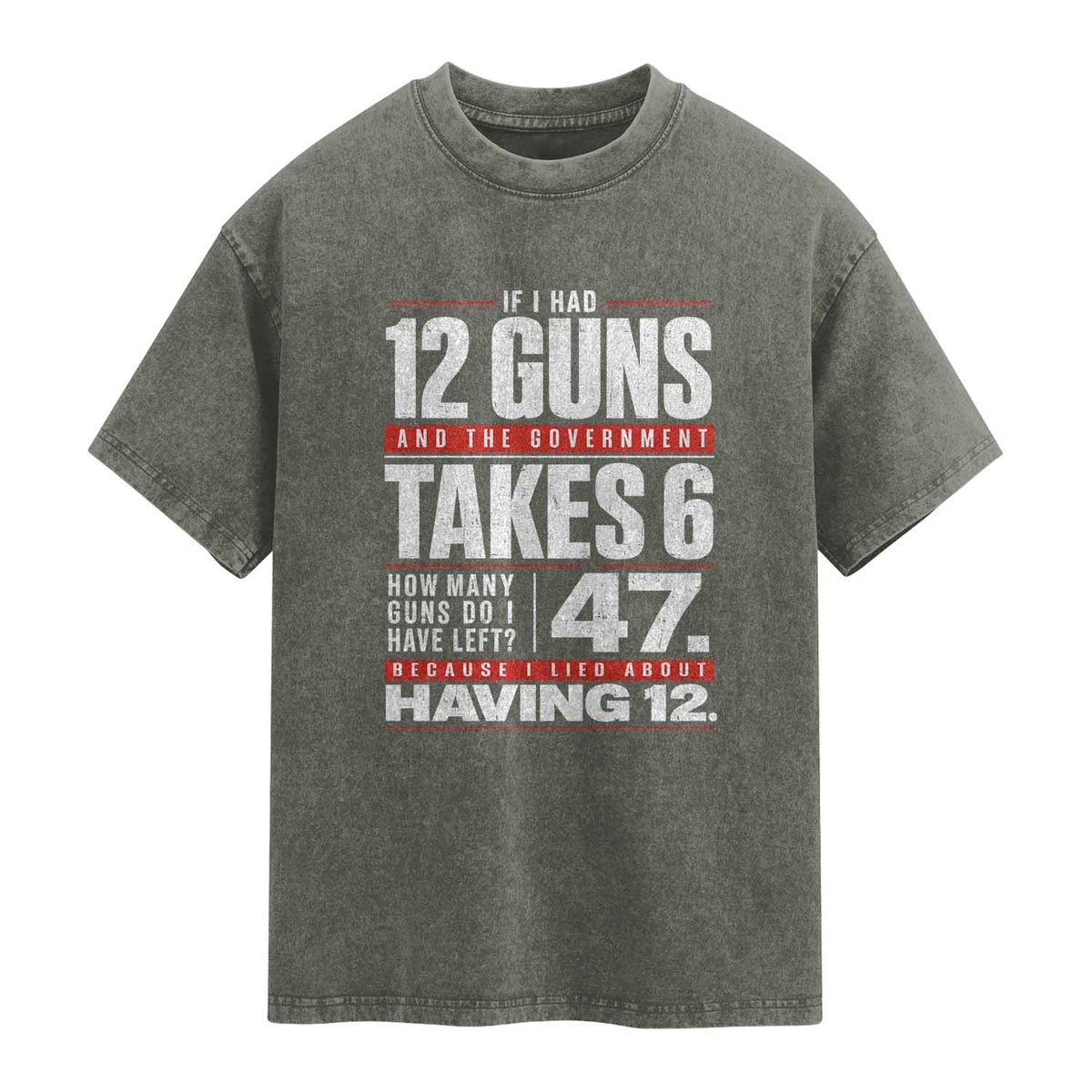 Funny 2A Math Word Problem Pro Gun Rights Washed Cotton T-Shirt 47 Guns Left Because I Lied About Having 12
