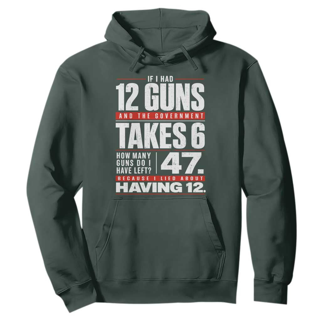 Funny 2A Math Word Problem Pro Gun Rights Hoodie 47 Guns Left Because I Lied About Having 12 TS02 Dark Forest Green Print Your Wear