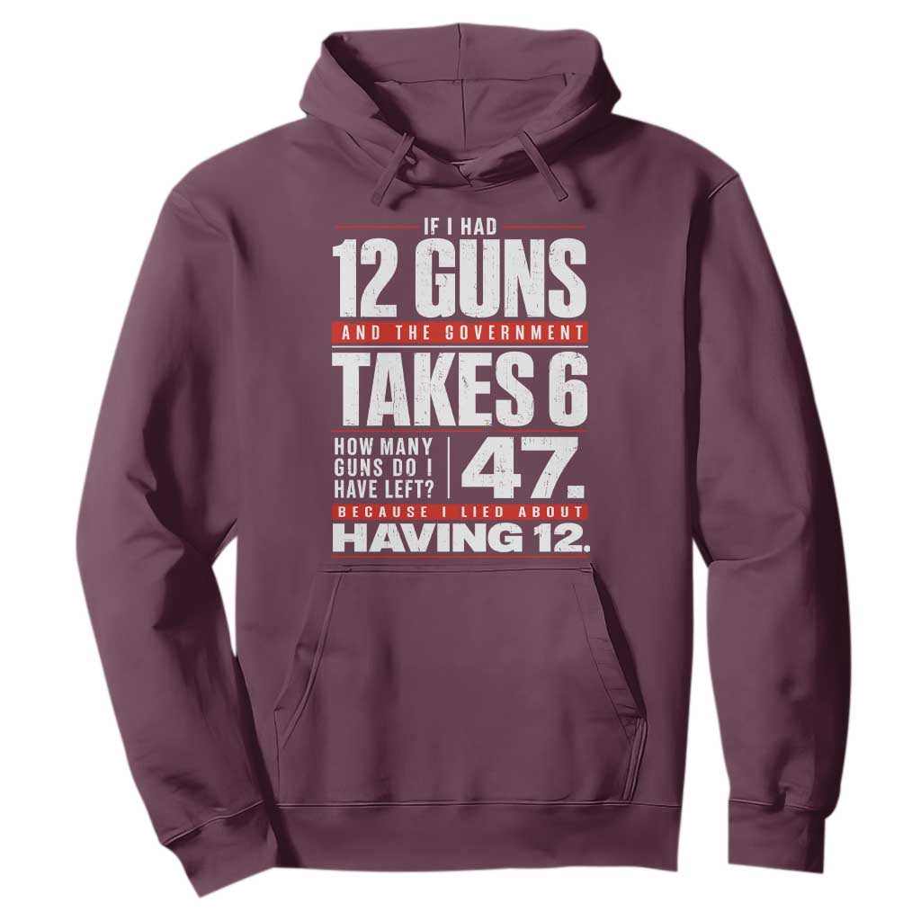 Funny 2A Math Word Problem Pro Gun Rights Hoodie 47 Guns Left Because I Lied About Having 12 TS02 Maroon Print Your Wear
