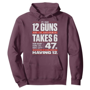 Funny 2A Math Word Problem Pro Gun Rights Hoodie 47 Guns Left Because I Lied About Having 12 TS02 Maroon Print Your Wear