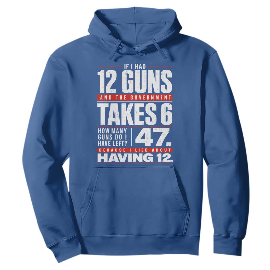 Funny 2A Math Word Problem Pro Gun Rights Hoodie 47 Guns Left Because I Lied About Having 12 TS02 Royal Blue Print Your Wear