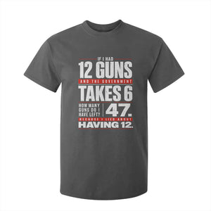 Funny 2A Math Word Problem Pro Gun Rights T Shirt For Kid 47 Guns Left Because I Lied About Having 12 TS02 Dark Heather Print Your Wear