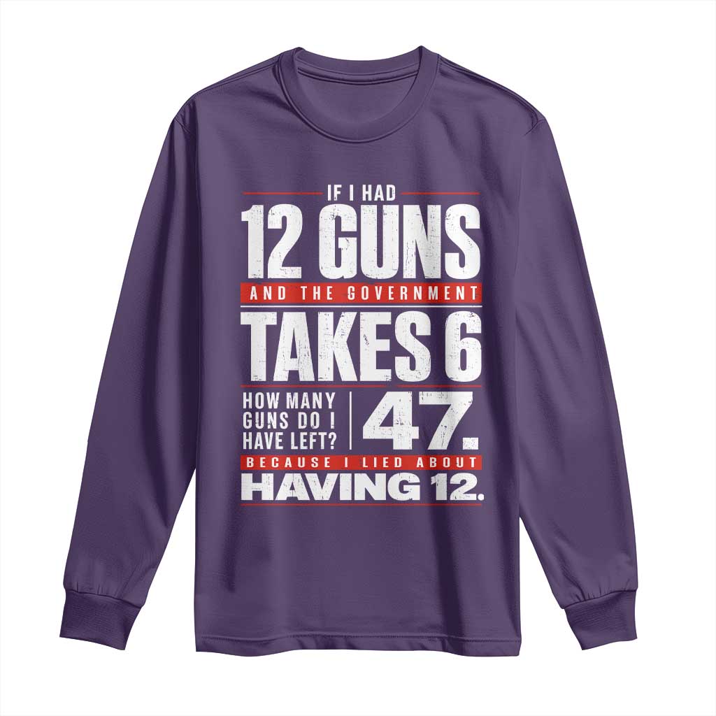 Funny 2A Math Word Problem Pro Gun Rights Long Sleeve Shirt 47 Guns Left Because I Lied About Having 12 TS02 Purple Print Your Wear