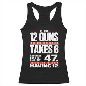 Funny 2A Math Word Problem Pro Gun Rights Racerback Tank Top 47 Guns Left Because I Lied About Having 12 TS02 Black Print Your Wear