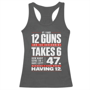 Funny 2A Math Word Problem Pro Gun Rights Racerback Tank Top 47 Guns Left Because I Lied About Having 12 TS02 Dark Heather Print Your Wear