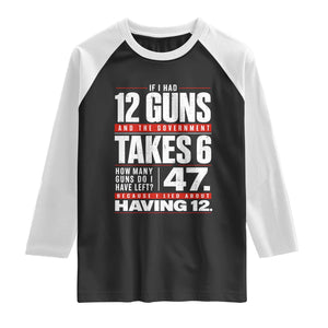 Funny 2A Math Word Problem Pro Gun Rights Raglan Shirt 47 Guns Left Because I Lied About Having 12 TS02 Black White Print Your Wear