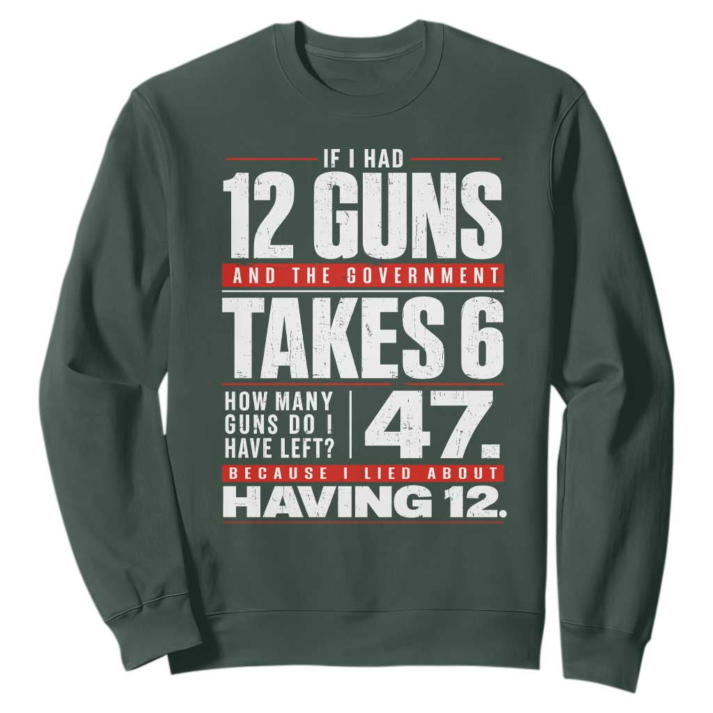 Funny 2A Math Word Problem Pro Gun Rights Sweatshirt 47 Guns Left Because I Lied About Having 12 TS02 Dark Forest Green Print Your Wear