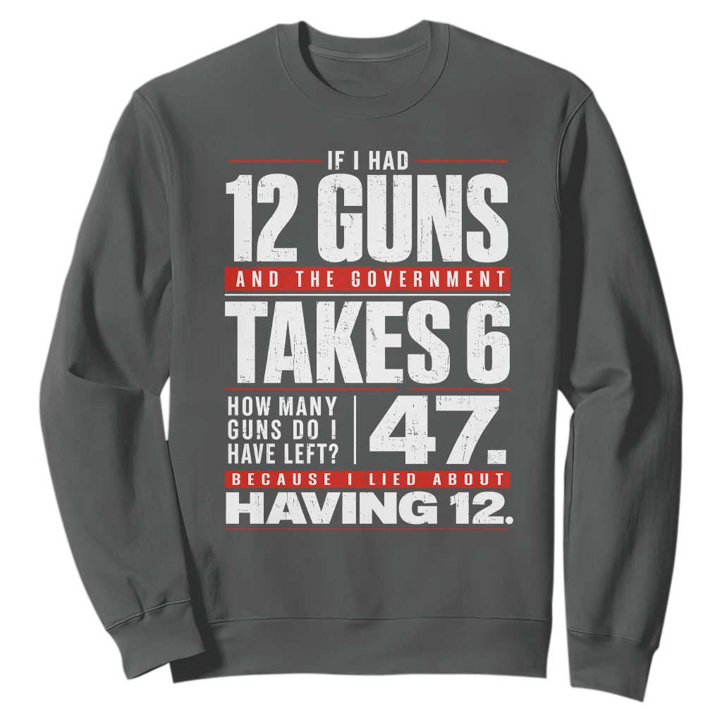 Funny 2A Math Word Problem Pro Gun Rights Sweatshirt 47 Guns Left Because I Lied About Having 12 TS02 Dark Heather Print Your Wear