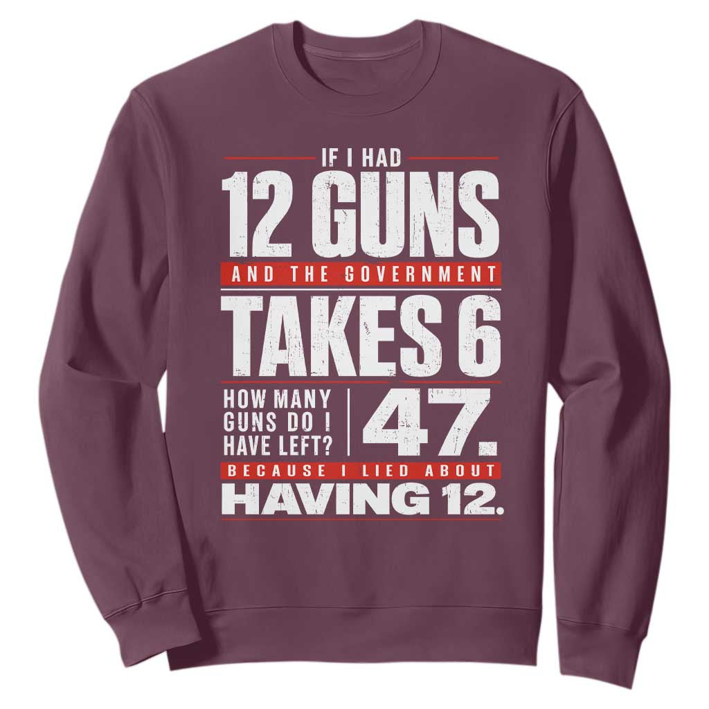 Funny 2A Math Word Problem Pro Gun Rights Sweatshirt 47 Guns Left Because I Lied About Having 12 TS02 Maroon Print Your Wear