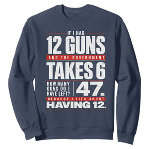 Funny 2A Math Word Problem Pro Gun Rights Sweatshirt 47 Guns Left Because I Lied About Having 12 TS02 Navy Print Your Wear