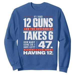 Funny 2A Math Word Problem Pro Gun Rights Sweatshirt 47 Guns Left Because I Lied About Having 12 TS02 Royal Blue Print Your Wear