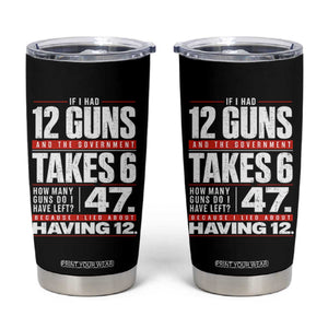 Funny 2A Math Word Problem Pro Gun Rights Tumbler Cup 47 Guns Left Because I Lied About Having 12