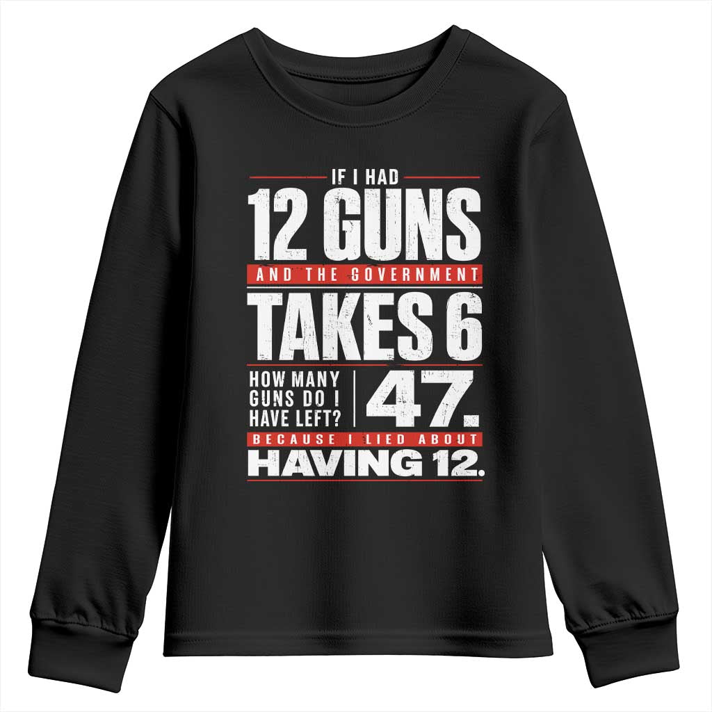 Funny 2A Math Word Problem Pro Gun Rights Youth Sweatshirt 47 Guns Left Because I Lied About Having 12 TS02 Black Print Your Wear