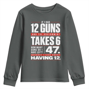 Funny 2A Math Word Problem Pro Gun Rights Youth Sweatshirt 47 Guns Left Because I Lied About Having 12 TS02 Dark Heather Print Your Wear