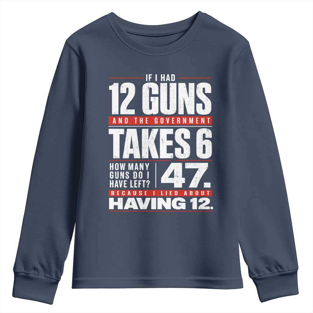 Funny 2A Math Word Problem Pro Gun Rights Youth Sweatshirt 47 Guns Left Because I Lied About Having 12 TS02 Navy Print Your Wear