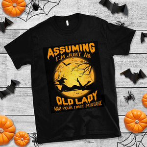 Halloween Witch T Shirt Assuming I'm Just An Old Lady Was Your First Mistake TS02 Black Print Your Wear