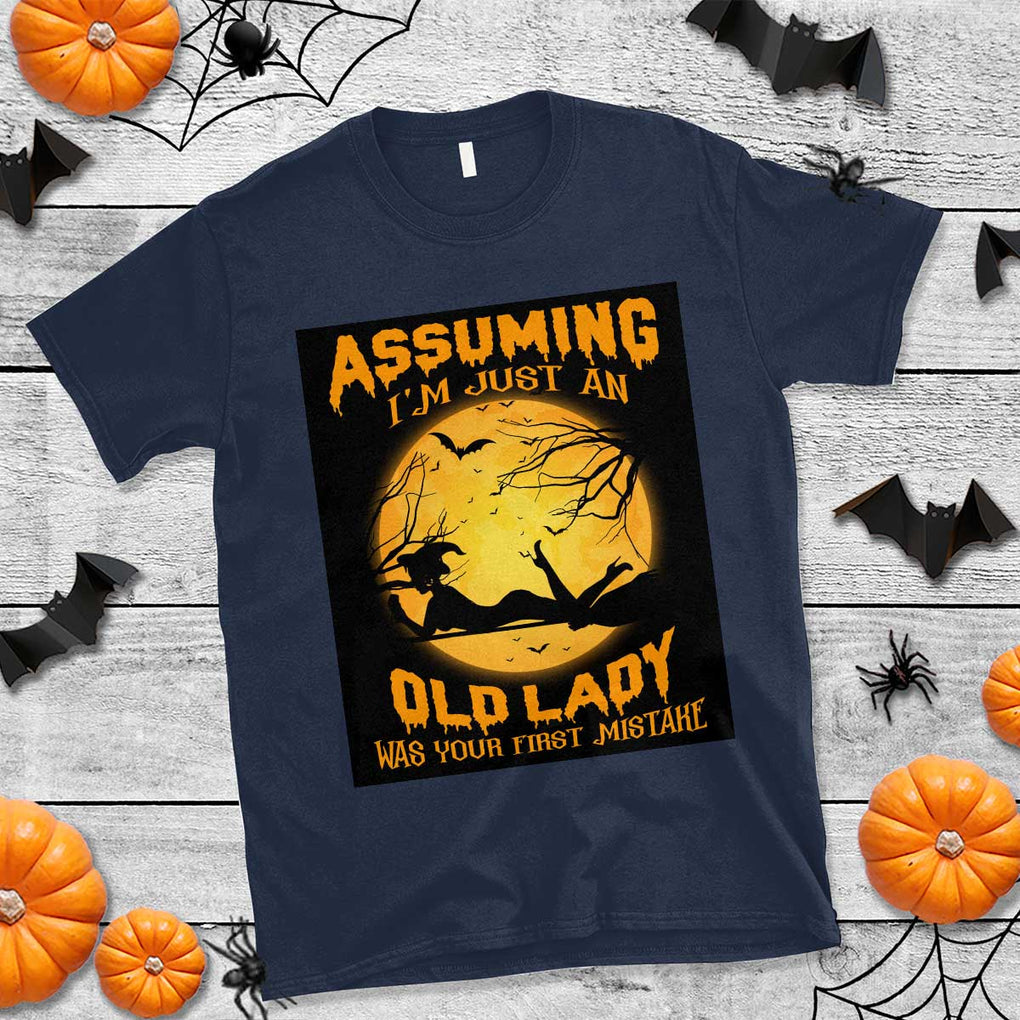 Halloween Witch T Shirt Assuming I'm Just An Old Lady Was Your First Mistake TS02 Navy Print Your Wear