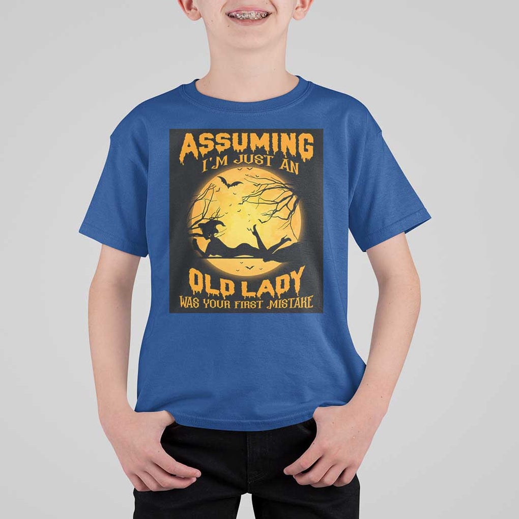 Halloween Witch T Shirt For Kid Assuming I'm Just An Old Lady Was Your First Mistake TS02 Royal Blue Print Your Wear
