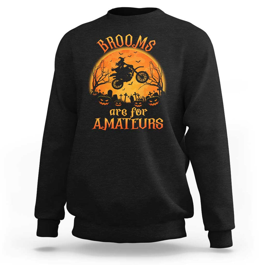 Riding Witch Sweatshirt Brooms Are For Amateurs Funny Motorbiker TS02 Black Print Your Wear