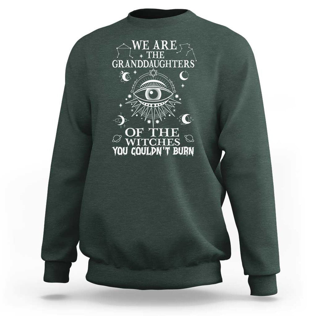We Are The Granddaughters Of The Witches You Couldn't Burn Sweatshirt TS02 Dark Forest Green Print Your Wear