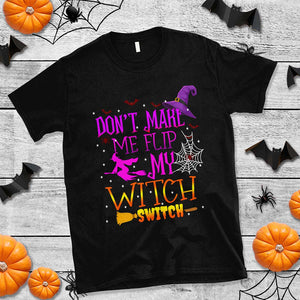 Don't Make Me Flip My Witch Switch Halloween T Shirt TS02 Black Print Your Wear