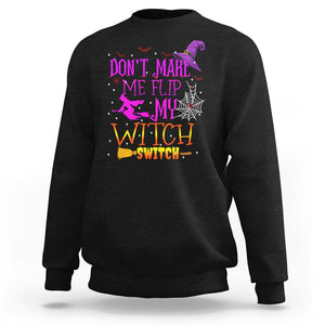 Don't Make Me Flip My Witch Switch Halloween Sweatshirt TS02 Black Print Your Wear